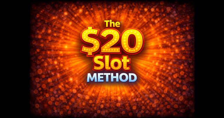 The 20$ slot method