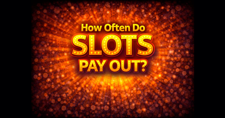 How often do slots payout