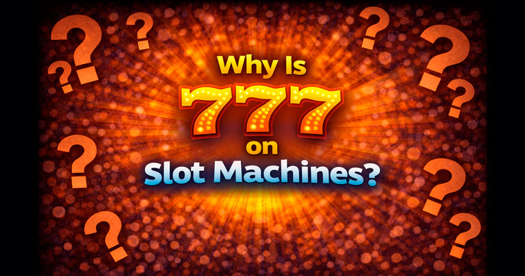 Why is 777 on slot machines